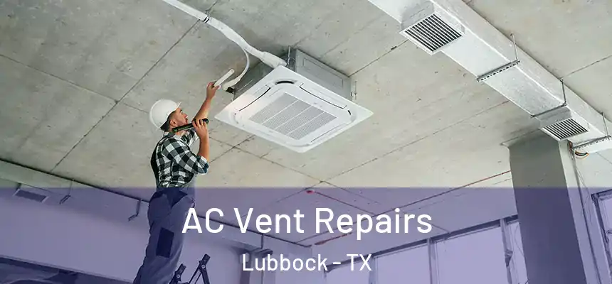 AC Vent Repairs Lubbock - TX