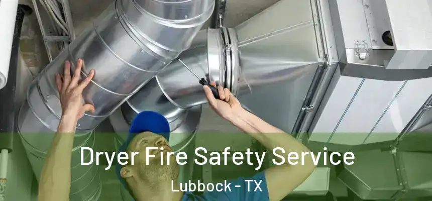  Dryer Fire Safety Service Lubbock - TX