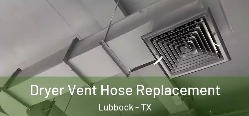  Dryer Vent Hose Replacement Lubbock - TX