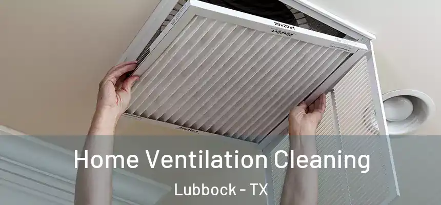 Home Ventilation Cleaning Lubbock - TX