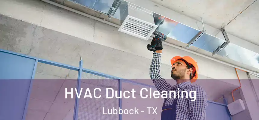 HVAC Duct Cleaning Lubbock - TX