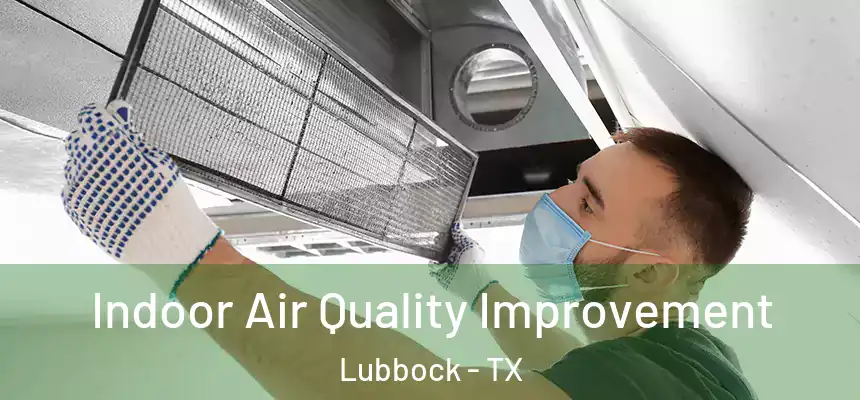  Indoor Air Quality Improvement Lubbock - TX