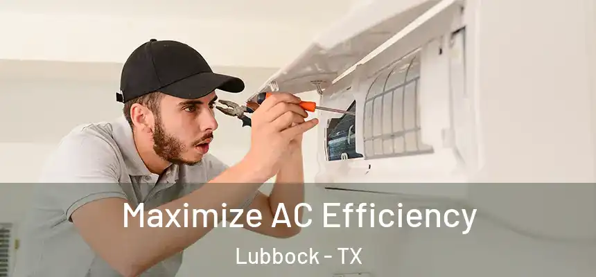  Maximize AC Efficiency Lubbock - TX