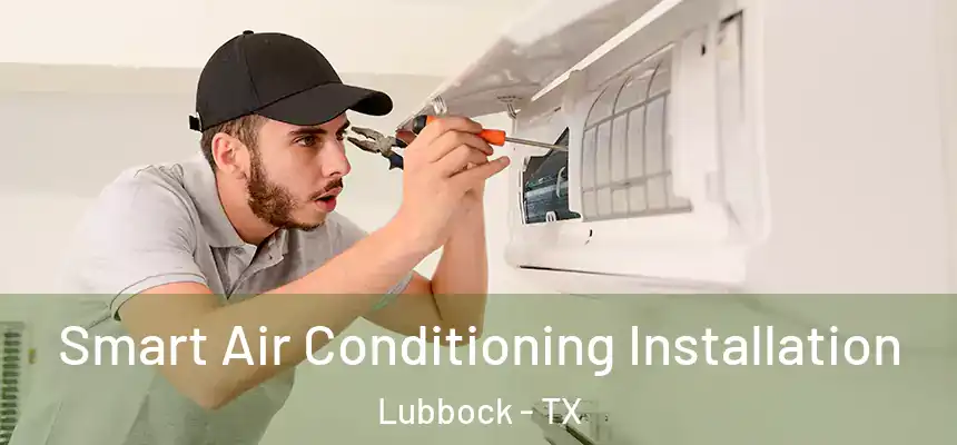  Smart Air Conditioning Installation Lubbock - TX