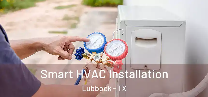 Smart HVAC Installation Lubbock - TX