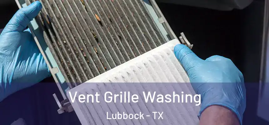Vent Grille Washing Lubbock - TX